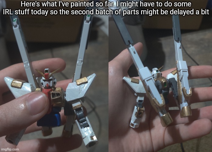 Here's what I've painted so far. I might have to do some IRL stuff today so the second batch of parts might be delayed a bit | made w/ Imgflip meme maker