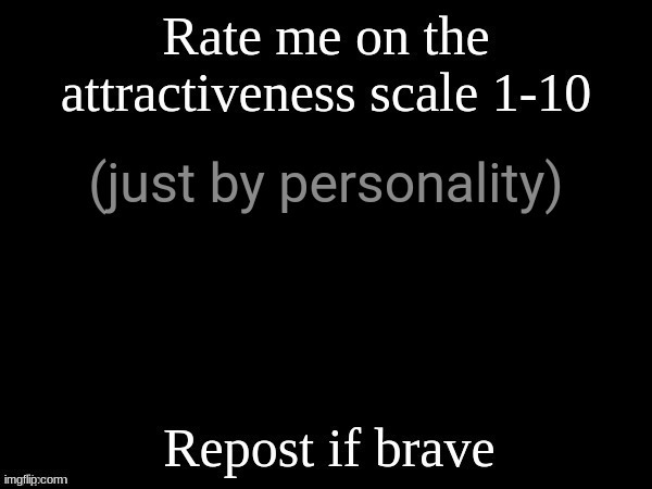 rate me 1-10 | image tagged in rate me 1-10 | made w/ Imgflip meme maker