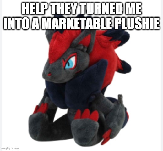 HELP THEY TURNED ME INTO A MARKETABLE PLUSHIE | made w/ Imgflip meme maker