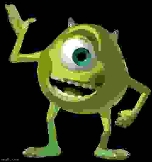 Green world official | image tagged in mike wazowski | made w/ Imgflip meme maker