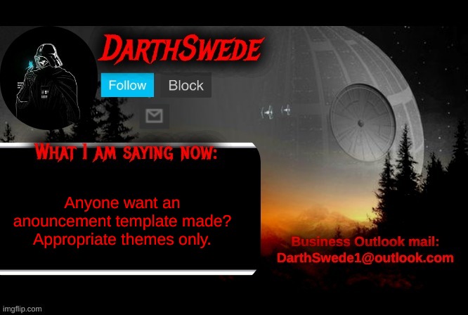 DarthSwede announcement template | Anyone want an anouncement template made?
Appropriate themes only. | image tagged in darthswede announcement template | made w/ Imgflip meme maker