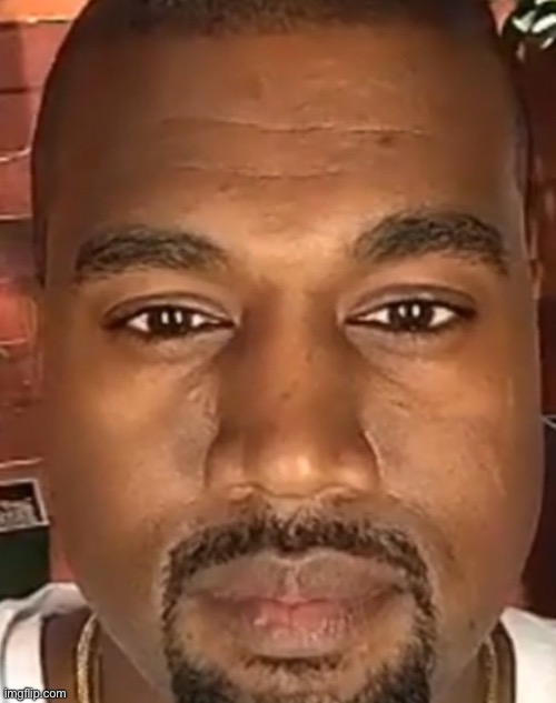 Me af | image tagged in kanye west stare | made w/ Imgflip meme maker