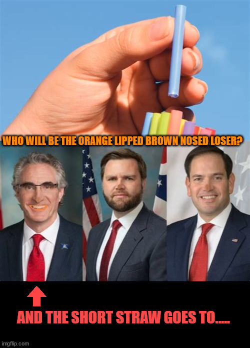 And the LOSER is! | WHO WILL BE THE ORANGE LIPPED BROWN NOSED LOSER? AND THE SHORT STRAW GOES TO..... | image tagged in maga minions,trump's cash cow,the loser wins,get the noose ready,doug burgum | made w/ Imgflip meme maker