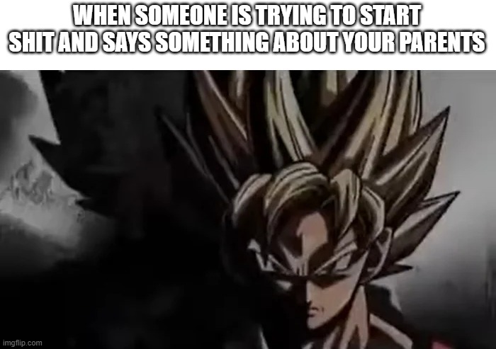 "Ay Ay Ay bro! I was joking! I was joking!" | WHEN SOMEONE IS TRYING TO START SHIT AND SAYS SOMETHING ABOUT YOUR PARENTS | image tagged in goku staring,memes,your argument is invalid | made w/ Imgflip meme maker