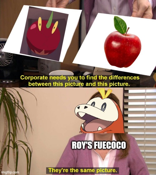 Don't be distracted, or be crushed by Flapple's Grav Apple. Just like what happened by Roy's Fuecoco in episode 55. | ROY'S FUECOCO | image tagged in they are the same picture,funny,fuecoco,flapple,apple | made w/ Imgflip meme maker
