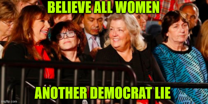 Only when it's convenient - dem 101 | BELIEVE ALL WOMEN; ANOTHER DEMOCRAT LIE | image tagged in bill clinton accusers,believe all women,another democrat lie | made w/ Imgflip meme maker
