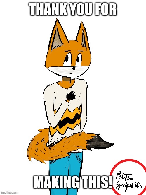 My fursona, drawn in color! Image credit: PetTheSprigatito! | THANK YOU FOR; MAKING THIS! | image tagged in furry,fursona,art,drawing,cute,fox | made w/ Imgflip meme maker