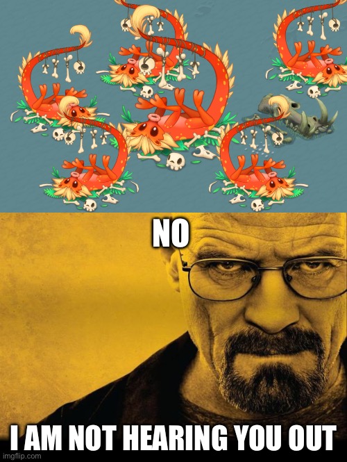 NO; I AM NOT HEARING YOU OUT | image tagged in breaking bad | made w/ Imgflip meme maker