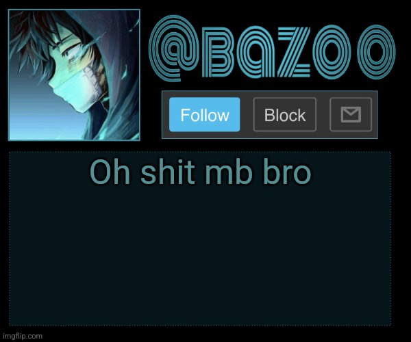 Bazooka | Oh shit mb bro | image tagged in bazooka | made w/ Imgflip meme maker