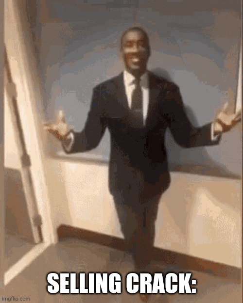 smiling black guy in suit | SELLING CRACK: | image tagged in smiling black guy in suit | made w/ Imgflip meme maker