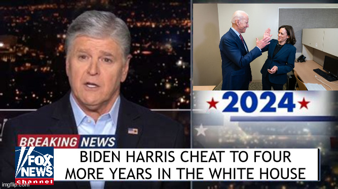 November 6th 2024 | BIDEN HARRIS CHEAT TO FOUR MORE YEARS IN THE WHITE HOUSE | image tagged in foxaganda,fox propaganda,january 6th 2021,coup 2,2nd place loser first place liar,maga morons | made w/ Imgflip meme maker