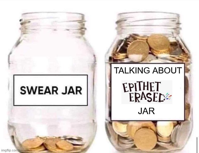 Swear Jar | TALKING ABOUT; JAR | image tagged in swear jar | made w/ Imgflip meme maker