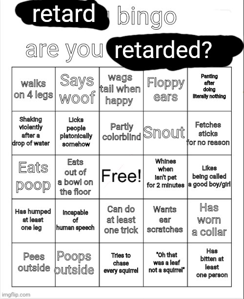 Dog Bingo | retard; retarded? | image tagged in dog bingo | made w/ Imgflip meme maker