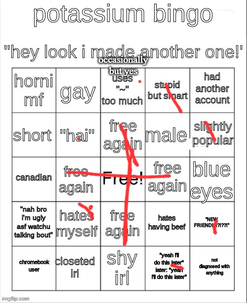 nyehehehe~ :3 *vibes to Approaching the Void by Nekonomicon* | occasionally but yes | image tagged in potassium bingo v2 | made w/ Imgflip meme maker