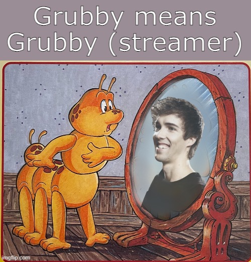 Wth | Grubby means Grubby (streamer) | made w/ Imgflip meme maker