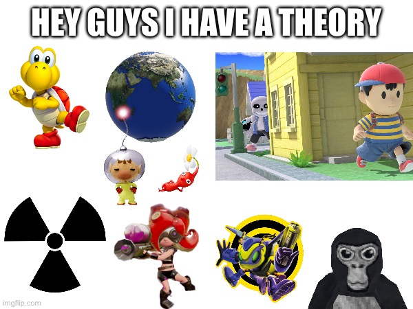 Gamers, prepare to become squid | HEY GUYS I HAVE A THEORY | image tagged in guys i have a theory,video games,in real life,canon,event,you can't stop this | made w/ Imgflip meme maker