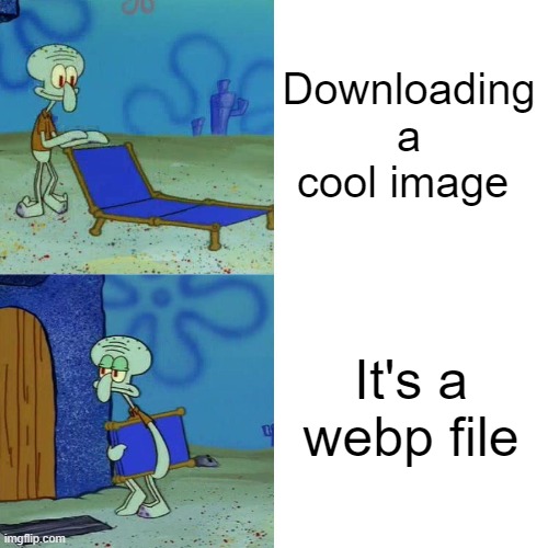 Squidward chair | Downloading a cool image; It's a webp file | image tagged in squidward chair | made w/ Imgflip meme maker