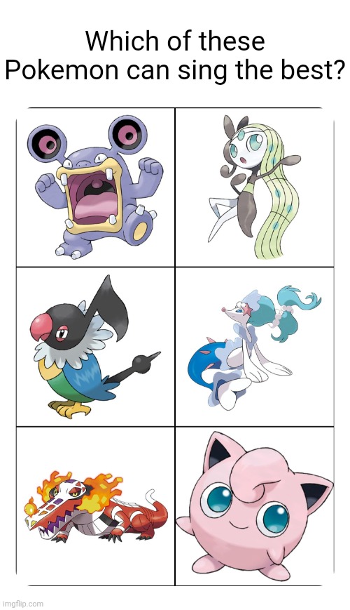 Which of these Pokemon can sing the best? | made w/ Imgflip meme maker