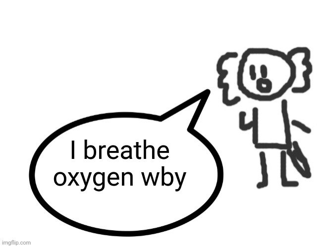 Gojo's Axolotl Spitting facts | I breathe oxygen wby | image tagged in gojo's axolotl spitting facts | made w/ Imgflip meme maker