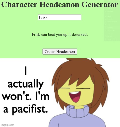 They wont kill anyone. | I actually won't. I'm a pacifist. | image tagged in fun facts with frisk | made w/ Imgflip meme maker