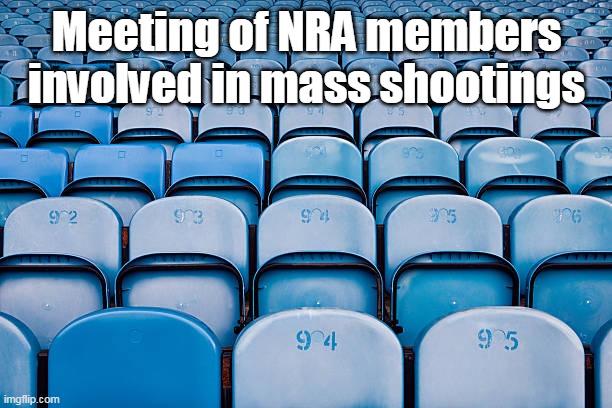 Meeting of NRA members involved in mass shootings | made w/ Imgflip meme maker