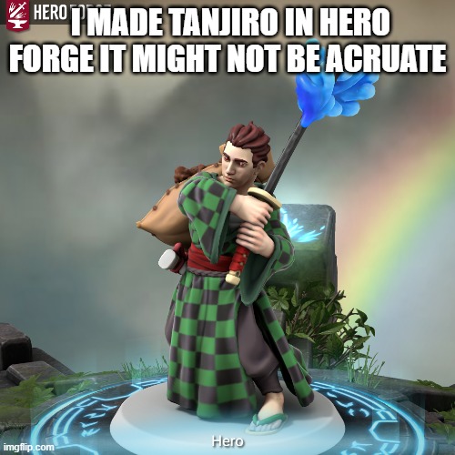 tanjiro hero forge | I MADE TANJIRO IN HERO FORGE IT MIGHT NOT BE ACRUATE | image tagged in hero forge | made w/ Imgflip meme maker