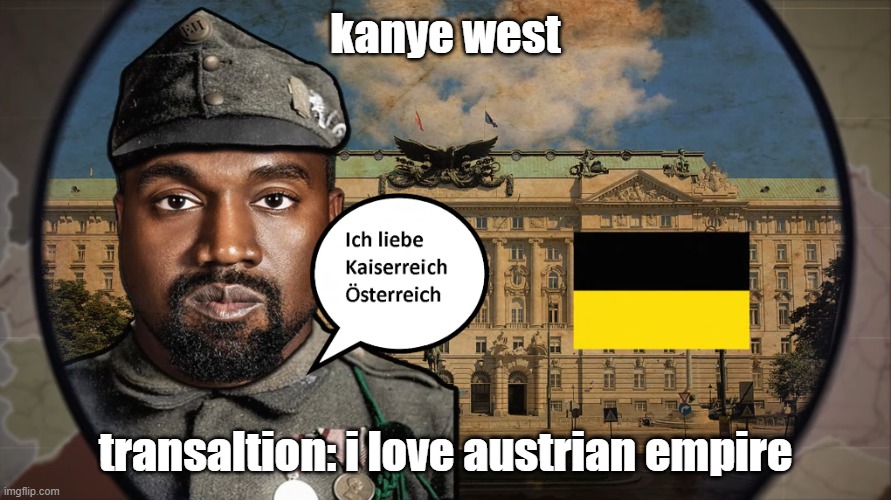 kanye west; transaltion: i love austrian empire | made w/ Imgflip meme maker