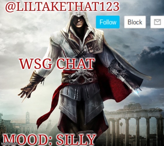 @LilTakeThat123 template | WSG CHAT; MOOD: SILLY | image tagged in liltakethat123 template | made w/ Imgflip meme maker