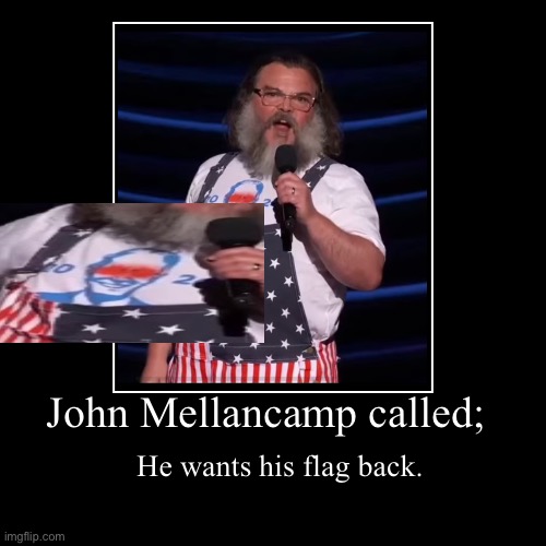 John Mellancamp called; | He wants his flag back. | image tagged in funny,demotivationals | made w/ Imgflip demotivational maker