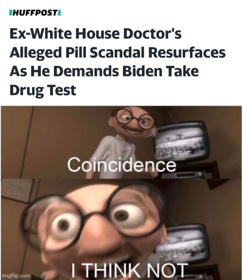 How to get an immediate visit from the FBI | image tagged in coincidence i think not,ronny jackson,memes,debate preparation,joe biden,adderall | made w/ Imgflip meme maker