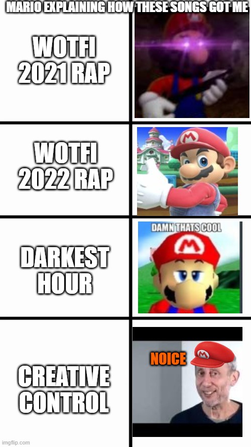 Mario explaining how these songs got me | MARIO EXPLAINING HOW THESE SONGS GOT ME; WOTFI 2021 RAP; WOTFI 2022 RAP; DARKEST HOUR; CREATIVE CONTROL; NOICE | image tagged in memes,bro explaining,smg4,mario,songs,noice | made w/ Imgflip meme maker