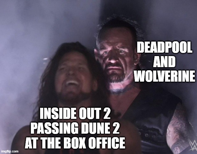 undertaker | DEADPOOL AND WOLVERINE; INSIDE OUT 2 PASSING DUNE 2 AT THE BOX OFFICE | image tagged in undertaker,inside out,sequels,deadpool,wolverine,memes | made w/ Imgflip meme maker