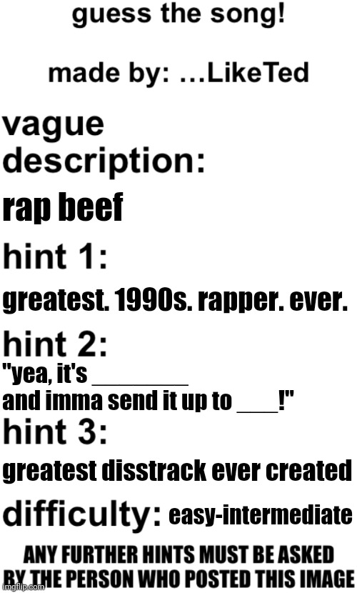 guess the song! | rap beef; greatest. 1990s. rapper. ever. "yea, it's _______ and imma send it up to ___!"; greatest disstrack ever created; easy-intermediate | image tagged in guess the song | made w/ Imgflip meme maker