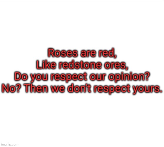 We don't respect your opinion. | image tagged in we don't respect your opinion | made w/ Imgflip meme maker