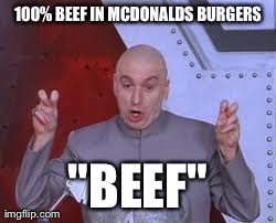 Dr Evil Laser Meme | 100% BEEF IN MCDONALDS BURGERS "BEEF" | image tagged in memes,dr evil laser | made w/ Imgflip meme maker