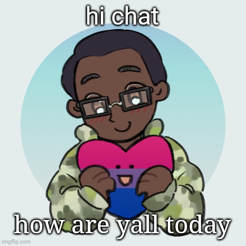 zari.'s picrew | hi chat; how are yall today | image tagged in zari 's picrew | made w/ Imgflip meme maker