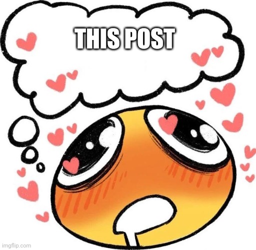 Dreaming Drooling Emoji | THIS POST | image tagged in dreaming drooling emoji | made w/ Imgflip meme maker
