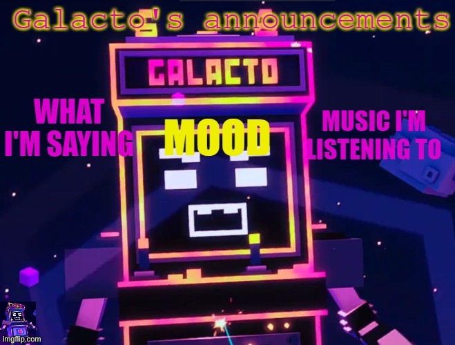 galactos new announcements | image tagged in galactos new announcements | made w/ Imgflip meme maker