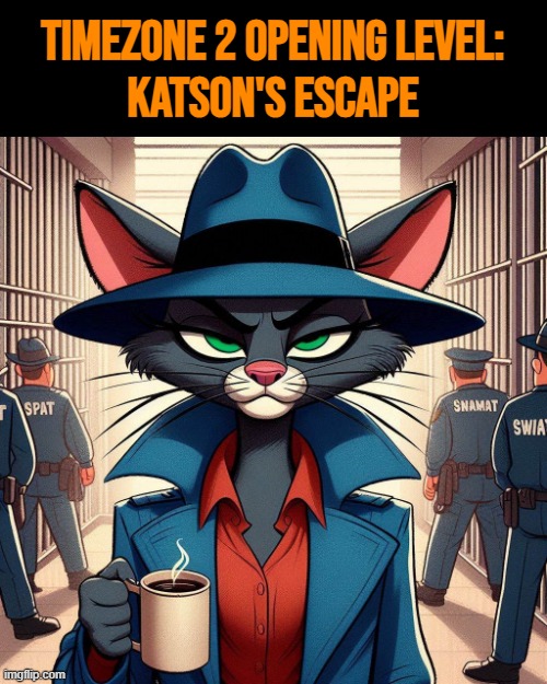 the first level of TimeZone 2. where Katson was in court, and in prison. and escapes. | timezone 2 opening level:
katson's escape | image tagged in timezone,timezone 2,game,idea,movie,cartoon | made w/ Imgflip meme maker