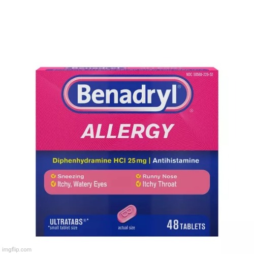 Benadryl | image tagged in benadryl | made w/ Imgflip meme maker