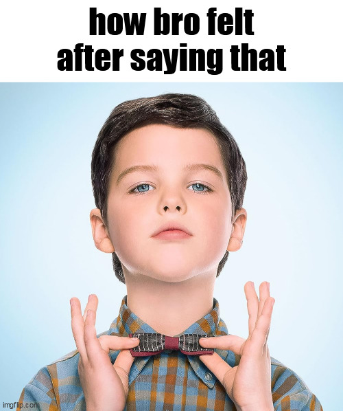 Young Sheldon | how bro felt after saying that | image tagged in young sheldon | made w/ Imgflip meme maker