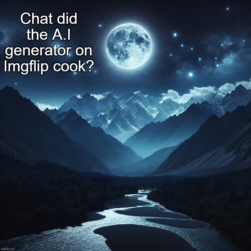 Chat did the A.I generator on Imgflip cook? | made w/ Imgflip meme maker