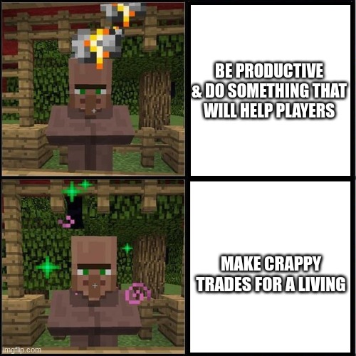 no I will not be giving you 5 emeralds for 1 leather | BE PRODUCTIVE & DO SOMETHING THAT WILL HELP PLAYERS; MAKE CRAPPY TRADES FOR A LIVING | image tagged in drake meme but it's the minecraft villager,minecraft memes | made w/ Imgflip meme maker