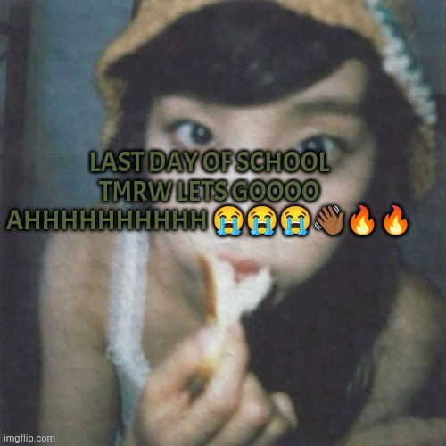War is over | LAST DAY OF SCHOOL TMRW LETS GOOOO AHHHHHHHHHH 😭😭😭👋🏾🔥🔥 | image tagged in chuu,school | made w/ Imgflip meme maker