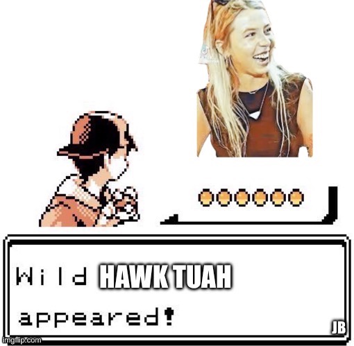 Hawk Tuah Gotta Catch ‘em All! | JB | image tagged in hawktuah,trending,lol,lol so funny,funny memes,viral meme | made w/ Imgflip meme maker