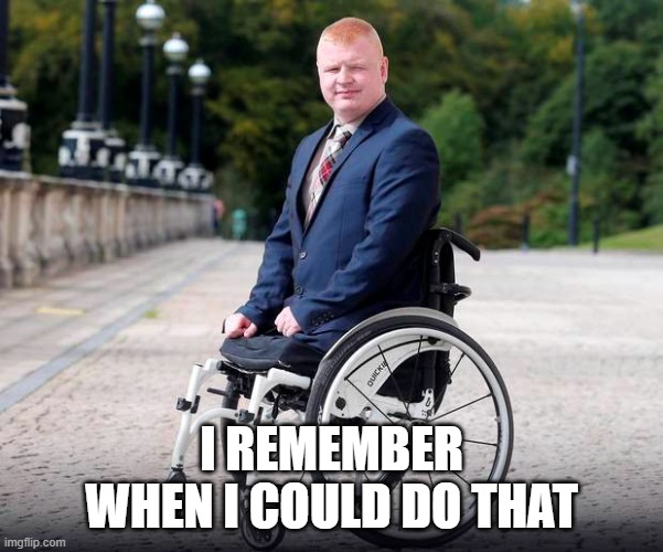 Legless man in suit | I REMEMBER WHEN I COULD DO THAT | image tagged in legless man in suit | made w/ Imgflip meme maker