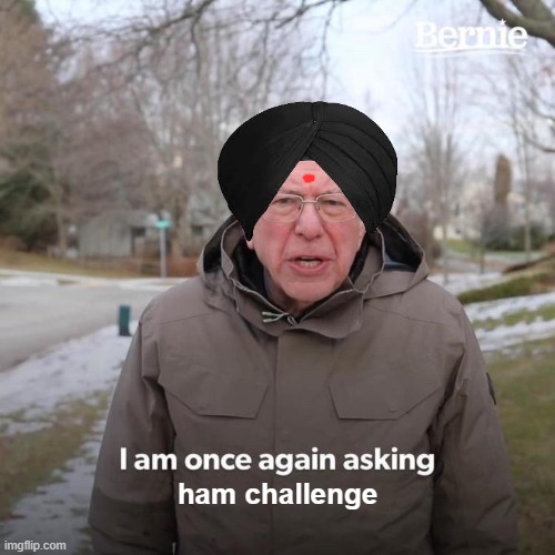 Noah The Slayer Memes #11 I am once again asking, Ham challenge? | ham challenge | image tagged in memes,bernie i am once again asking for your support,noahtheslayer,noah the slayer,thiccimoto,lolcow | made w/ Imgflip meme maker