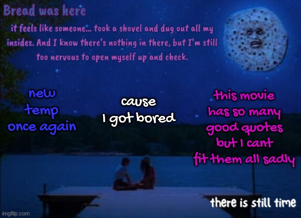 there's literally 3 other quotes I tried to fit but if I did the temp would be too small | cause I got bored; this movie has so many good quotes but I cant fit them all sadly; new temp once again | image tagged in bread's i saw the tv glow temp | made w/ Imgflip meme maker
