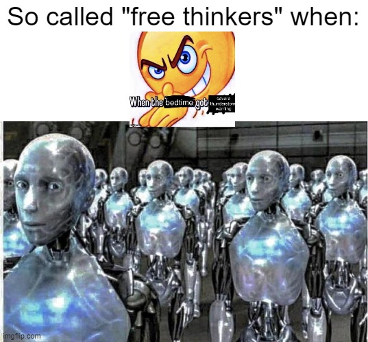 so called free thinkers | So called "free thinkers" when: | image tagged in so called free thinkers | made w/ Imgflip meme maker