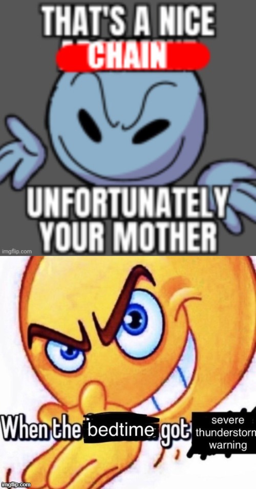 image tagged in when the bedtime got the severe thunderstorm warning | made w/ Imgflip meme maker
